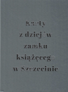 Karty z dziejów zamku książęcego w Szczecinie, tom 2