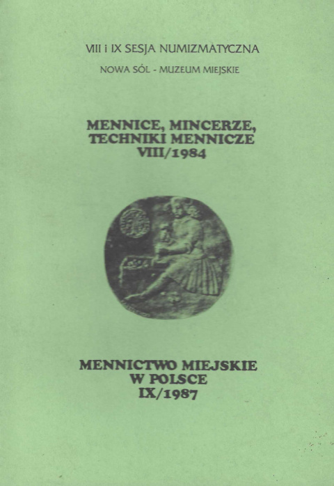 Mennice, mincerze, techniki mennicze VIII/1984. Mennictwo miejskie w Polsce IX/1987