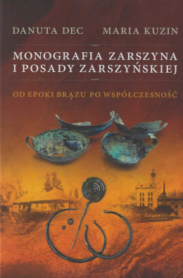 Monografia Zarszyna i posady zarszyńskiej. Od epoki brązu do współczesności