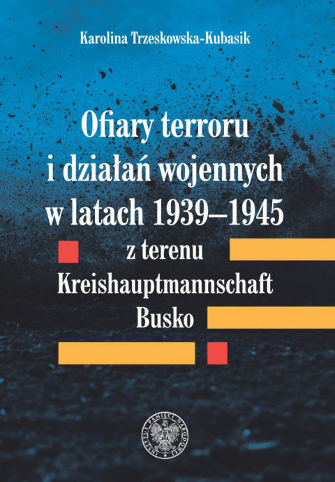 Ofiary terroru i działań wojennych w latach 1939-1945 z terenu Kreishauptmannschaft Busko