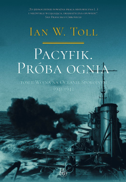 Próba ognia. Tom 1 Wojna na Oceanie Spokojnym, 1941-1942Pacyfik.