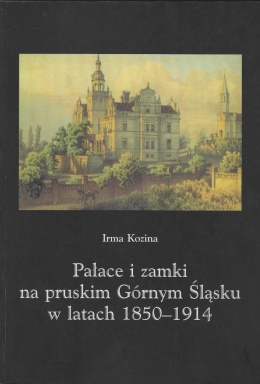Pałace i zamki na pruskim Górnym Śląsku w latach 1850-1914