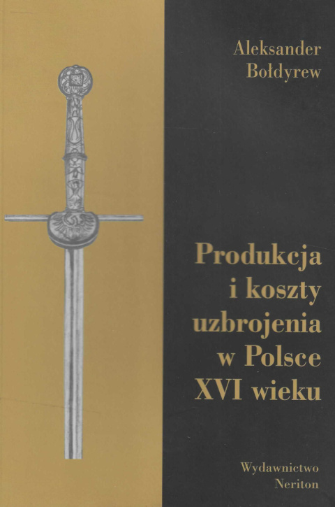 Produkcja i koszty uzbrojenia w Polsce XVI wieku