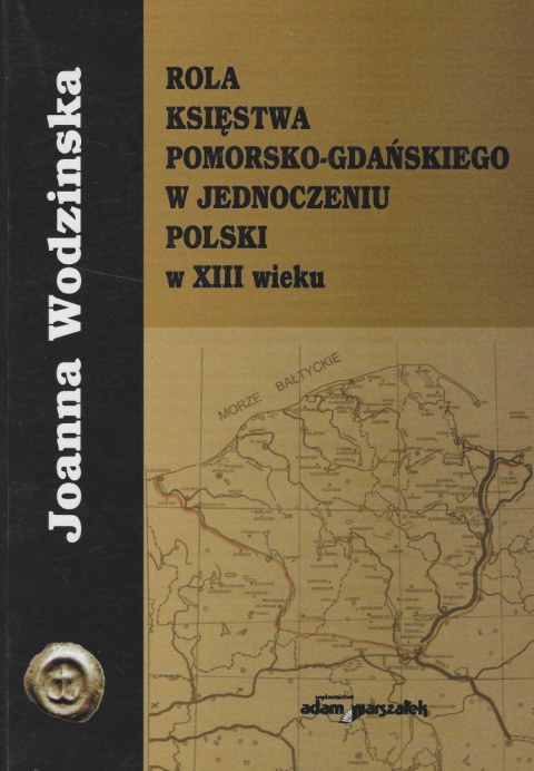 Rola Księstwa Pomorsko-Gdańskiego w zjednoczeniu Polski w XVII w.