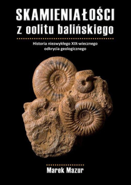 Skamieniałości z oolitu balińskiego. Historia niezwykłego XIX-wiecznego odkrycia geologicznego