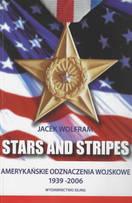 Stars and Stripes. Amerykańskie odznaczenia wojskowe 1939-2006