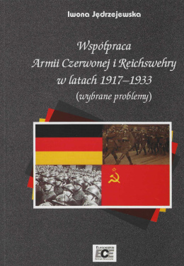Współpraca Armii Czerwonej i Reichswehry w latach 1917-1933 (wybrane problemy)