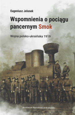Wspomnienia o pociągu pancernym Smok. Wojna polsko-ukraińska 1919