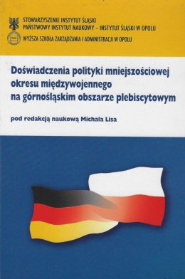Doświadczenia polityki mniejszościowej okresu międzywojennego na górnośląskim obszarze plebiscytowym