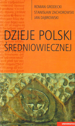 Dzieje Polski średniowiecznej. Tom 1 do roku 1333, tom 2 od roku 1333 do 1506