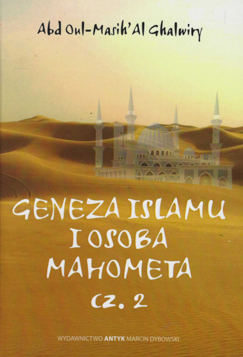Geneza Islamu i osoba Mahometa, cz. 1 i 2 - komplet Geneza Islamu i osoba Mahometa, cz. 1 i 2 - komplet