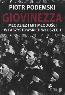 Giovinezza. Młodzież i mit młodości w faszystowskich Włoszech