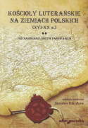 Kościoły luterańskie na ziemiach polskich (XVI-XX w.). Tomy I,II,III - komplet