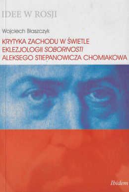 Krytyka zachodu w świetle eklezjologii sobornosti Aleksego Stiepanowicz Chomiakowa