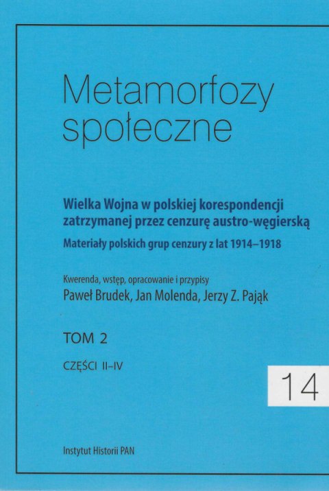 Metamorfozy społeczne, 13-17, tomy 1,2,3,4,5. Wielka Wojna w polskiej korespondencji zatrzymanej przez cenzurę... - komplet Metamorfozy społeczne, 13-17, tomy 1,2,3,4,5. Wielka Wojna w polskiej korespondencji zatrzymanej przez cenzurę... - komplet