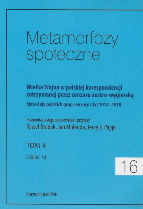 Metamorfozy społeczne, 13-17, tomy 1,2,3,4,5. Wielka Wojna w polskiej korespondencji zatrzymanej przez cenzurę... - komplet Metamorfozy społeczne, 13-17, tomy 1,2,3,4,5. Wielka Wojna w polskiej korespondencji zatrzymanej przez cenzurę... - komplet