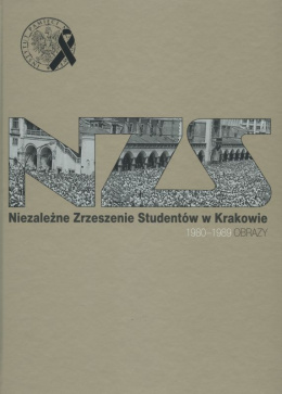 NSZ Niezależne Zrzeszenie Studentów w Krakowie 1980-1989. Obrazy