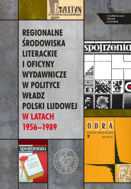 Regionalne środowiska literackie i oficyny wydawnicze w Polsce władz Polski Ludowej w latach 1956-1989
