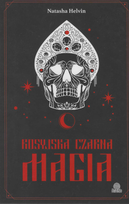 Rosyjska czarna magia. Wierzenia i praktyki heretyków i bluźnierców