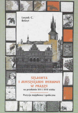 Szlachta i mieszczanie herbowi w Pradze na przełomie XVI i XVII wieku. Pozycja majątkowa i społeczna