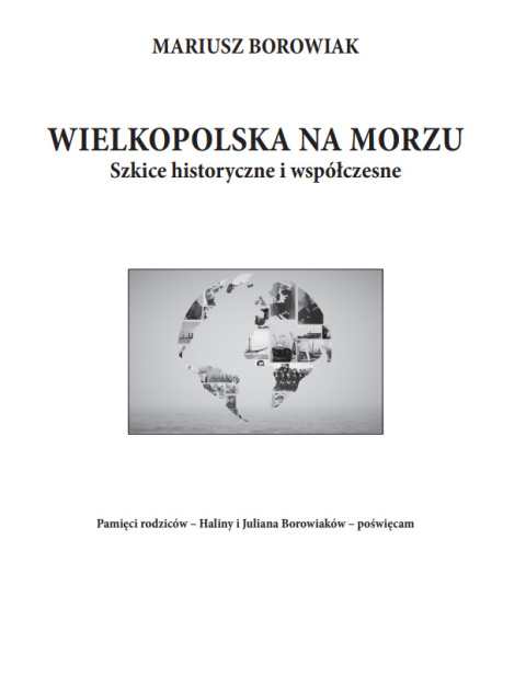 WIELKOPOLSKA NA MORZU. Szkice historyczne i współczesne WIELKOPOLSKA NA MORZU. Szkice historyczne i współczesne