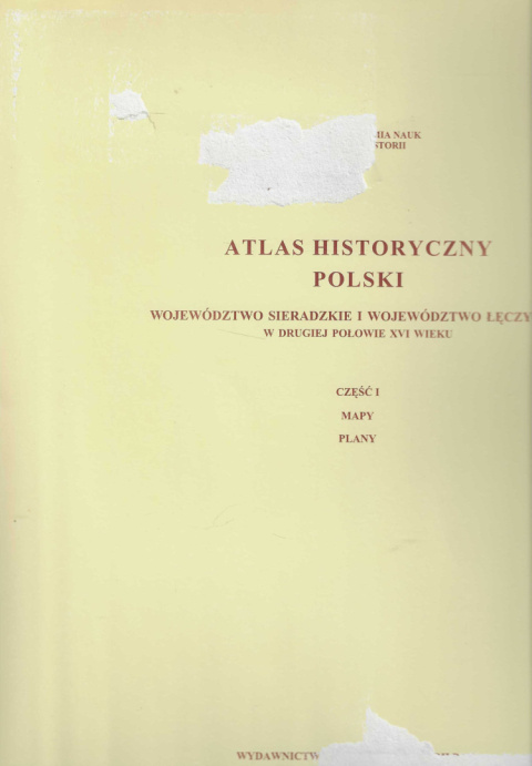 Atlas historyczny Polski. Województwo sieradzkie i łęczyckie w drugiej połowie XVI wieku, część I - mapy, plany, część II... Atlas historyczny Polski. Województwo sieradzkie i łęczyckie w drugiej połowie XVI wieku, część I - mapy, plany, część II...
