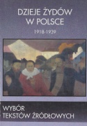 Dzieje Żydów w Polsce. Wybór tekstów źródłowych: XI-XVIII wiek; XIX wiek; 1918-1939 - komplet