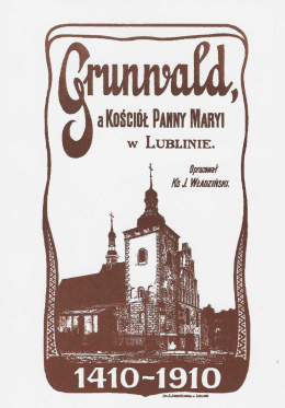 Grunwald a Kościół Panny Maryi w Lublinie 1410-1910