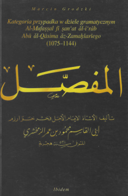 Kategoria przypadka w dziele gramatycznym Al-Mufassal fi san at al-i-rab Abu al-Oasima az-Zamahsariego (1056-1144)