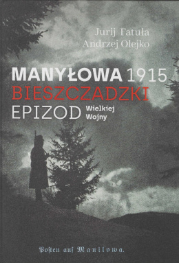 Manyłowa 1915. Bieszczadzki epizod Wielkiej Wojny