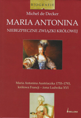 Maria Antonina. Niebezpieczne związki królowej