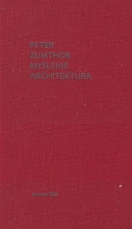 Myślenie architekturą. Peter Zumthor