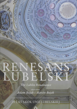 Renesans lubelski. The Lublin Renaissance
