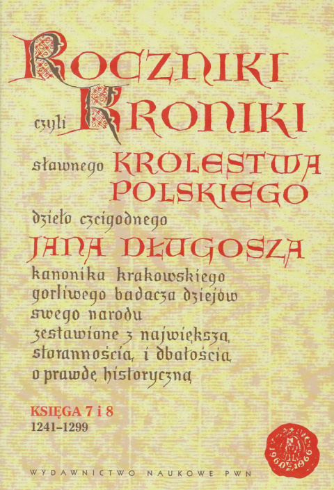 Roczniki czyli Kroniki sławnego Królestwa Polskiego dzieła czcigodnego Jana Długosza. Księgi 1-12 - komplet Roczniki czyli Kroniki sławnego Królestwa Polskiego dzieła czcigodnego Jana Długosza. Księgi 1-12 - komplet