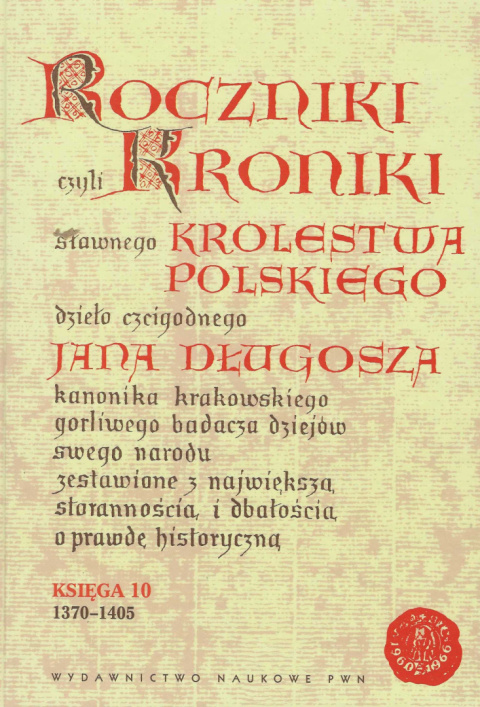 Roczniki czyli Kroniki sławnego Królestwa Polskiego dzieła czcigodnego Jana Długosza. Księgi 1-12 - komplet Roczniki czyli Kroniki sławnego Królestwa Polskiego dzieła czcigodnego Jana Długosza. Księgi 1-12 - komplet