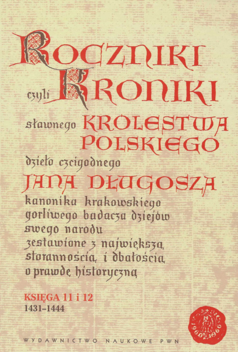 Roczniki czyli Kroniki sławnego Królestwa Polskiego dzieła czcigodnego Jana Długosza. Księgi 1-12 - komplet Roczniki czyli Kroniki sławnego Królestwa Polskiego dzieła czcigodnego Jana Długosza. Księgi 1-12 - komplet