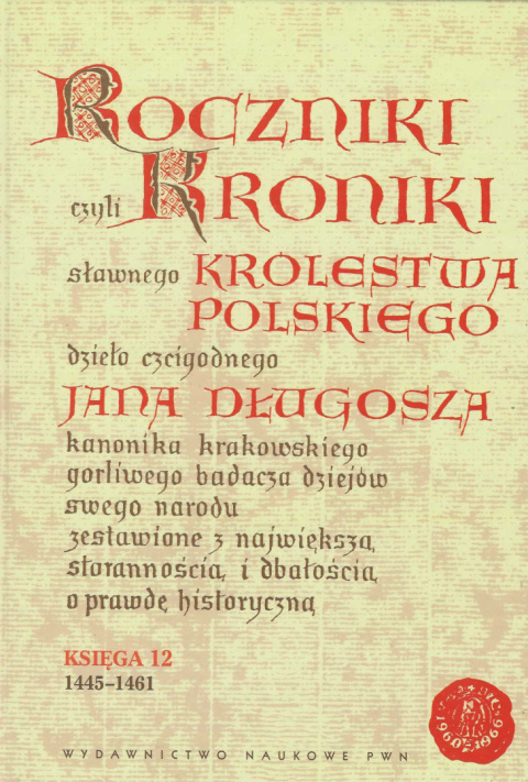 Roczniki czyli Kroniki sławnego Królestwa Polskiego dzieła czcigodnego Jana Długosza. Księgi 1-12 - komplet Roczniki czyli Kroniki sławnego Królestwa Polskiego dzieła czcigodnego Jana Długosza. Księgi 1-12 - komplet