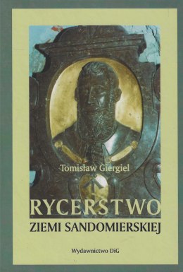 Rycerstwo ziemi sandomierskiej. Podstawy kształtowania się rycerstwa sandomierskiego do połowy XIII wieku