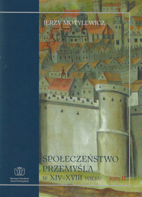 Społeczeństwo Przemyśla w XIV-XVIII wieku. Tom I i II - komplet Społeczeństwo Przemyśla w XIV-XVIII wieku. Tom I i II - komplet