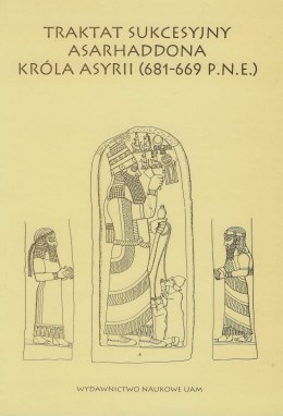 Traktat sukcesyjny Asarhaddona Króla Asyrii (681 - 669 p.n.e.)