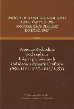 Źródła do kaszubsko-polskich aspektów dziejów Pomorza Zachodniego do roku 1945 - tomy I, II, III, IV - komplet