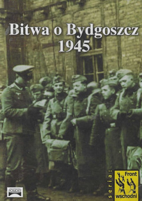 Bitwa o Bydgoszcz 1945. Wspomnienia Obersta Paula Wutha