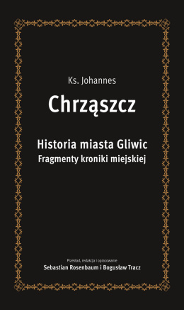 Chrząszcz. Historia miasta Gliwic. Fragmenty kroniki miejskiej