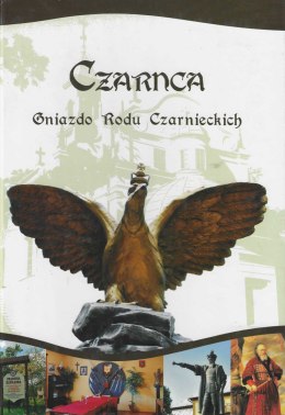 Czarnca. Gniazdo Rodu Czarnieckich