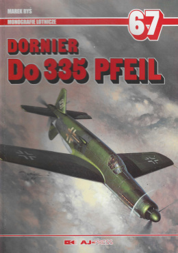 Dornier Do 335 PFEIL. Monografie lotnicze 67
