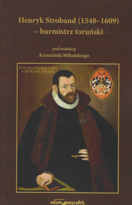 Henryk Stroband (1548-1609) - burmistrz toruński