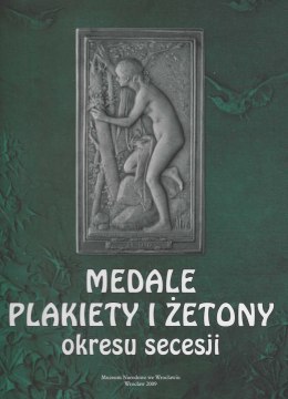 Medale, plakiety i żetony okresu secesji. Katolog zbiorów