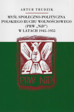 Myśl społeczno-polityczna Polskiego Ruchu Wolnościowego (PRW NiD) w latach 1945-1955