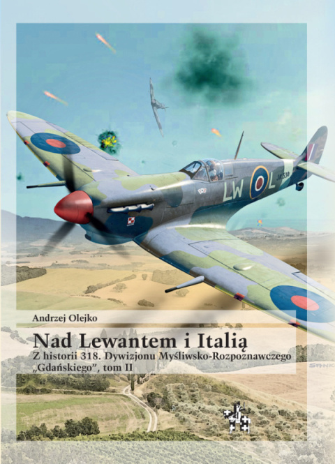Nad Lewantem i Italią. Z historii 318. Dywizjonu Myśliwsko-Rozpoznawczego Gdańskiego Tom I i II - komplet Nad Lewantem i Italią. Z historii 318. Dywizjonu Myśliwsko-Rozpoznawczego Gdańskiego Tom I i II - komplet