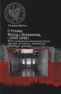 O Polskę Wolną i Niezawisłą (1945-1948) WiN w południowo-zachodniej Polsce